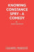 Knowing Constance Spry - A Comedy by Mary Rensten