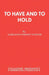 To Have and To Hold by Lorraine Forrest-Turner