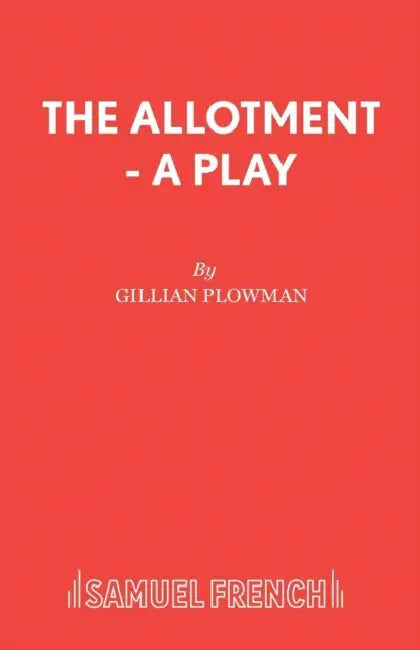 The Allotment - A Play by Gillian Plowman