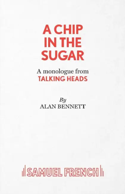 A Chip in the Sugar - A monologue from Talking Heads by Alan Bennett
