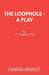 The Loophole - A Play by N. J. Warburton