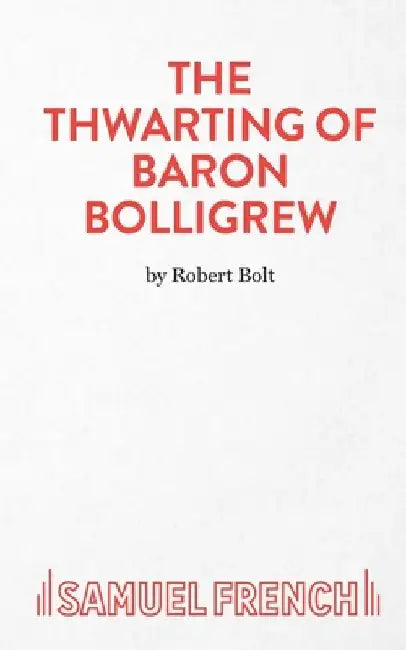 The Thwarting of Baron Bolligrew by Robert Bolt