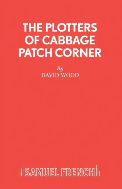 The Plotters of Cabbage Patch Corner - A Musical Play for Children by David Wood