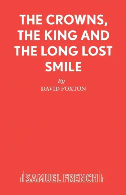 The Crowns, the King and the Long Lost Smile by David Foxton