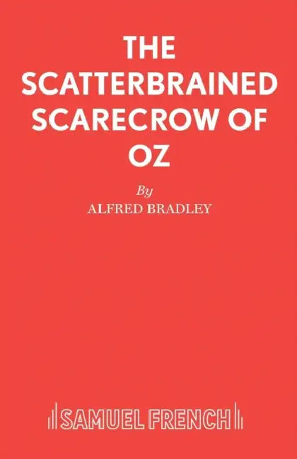 The Scatterbrained Scarecrow of Oz by Alfred Bradley