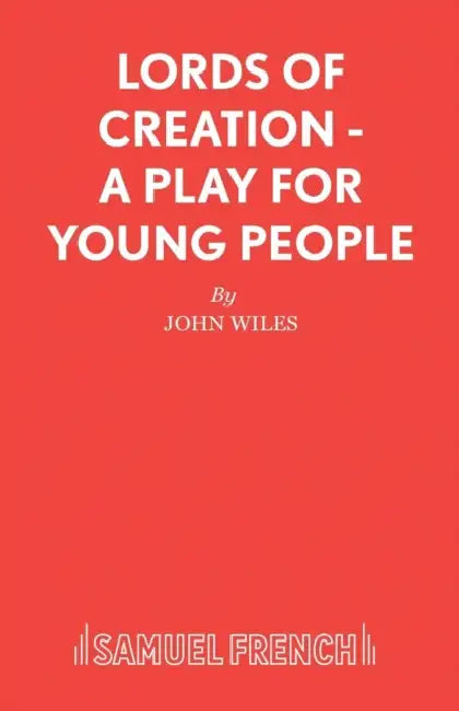Lords of Creation - A Play for young people by John Consultant in Palliative Me Wiles