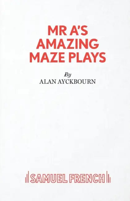 MR A's Amazing Maze Plays by Alan Ayckbourn