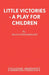 Little Victories - A Play for Children by Shaun Prendergast