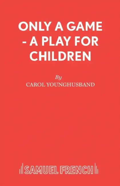 Only a Game - A Play for Children by Carol Younghusband