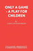 Only a Game - A Play for Children by Carol Younghusband