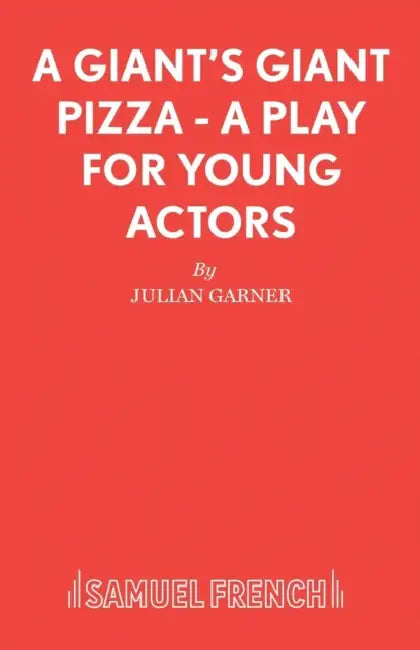 A Giant's Giant Pizza - A Play for Young Actors by Julian Garner
