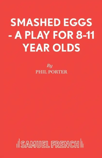 Smashed Eggs - A Play for 8-11 Year Olds by Phil Porter