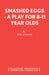 Smashed Eggs - A Play for 8-11 Year Olds by Phil Porter