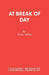 At Break of Day: A Play by Noel Greig