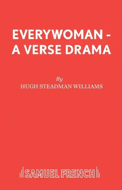 Everywoman - A Verse Drama by Hugh Steadman Williams
