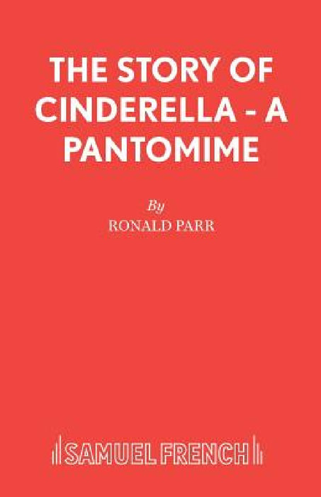 The Story of Cinderella - A Pantomime by Ronald Parr