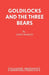 Goldilocks and the Three Bears by John Morley