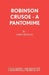 Robinson Crusoe - A pantomime by John Morley
