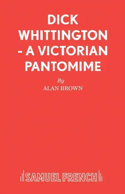 Dick Whittington - A Victorian Pantomime by Alan Brown