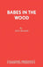 Babes in the Wood: A Pantomime by Paul Reakes