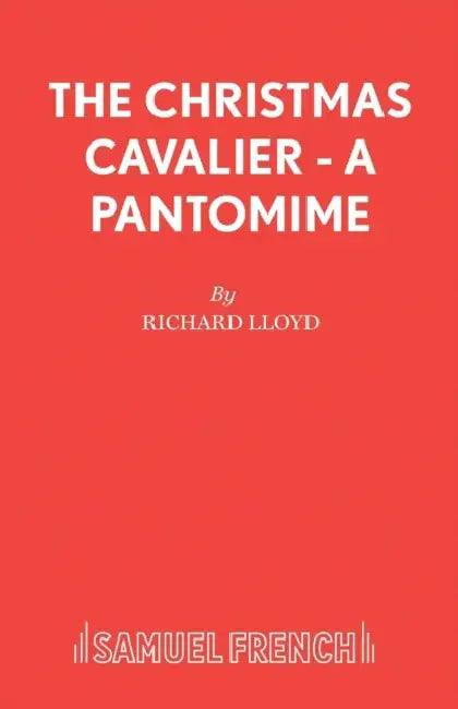 The Christmas Cavalier - A Pantomime by Richard Lloyd