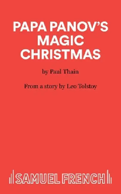 Papa Panov's Magic Christmas: A Play by Paul Thain
