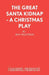 The Great Santa Kidnap - A Christmas Play by Roy Chatfield
