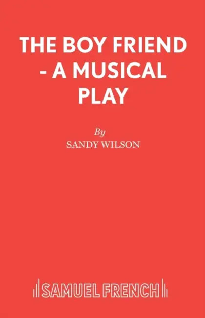 The Boy Friend - A Musical Play by Sandy Wilson