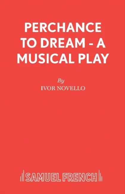 Perchance to Dream - A Musical Play by Ivor Novello