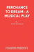 Perchance to Dream - A Musical Play by Ivor Novello
