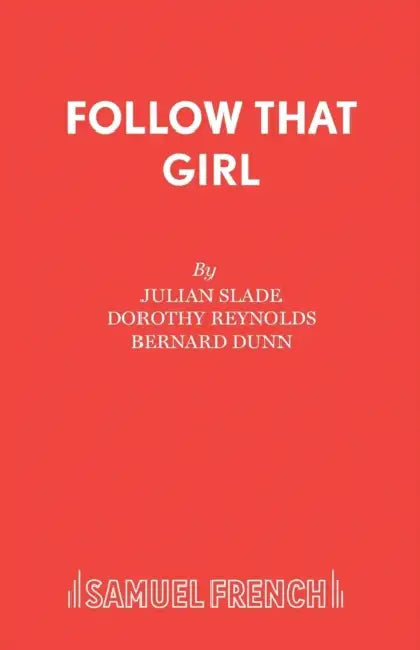 Follow That Girl by Julian Slade, Bernard Dunn