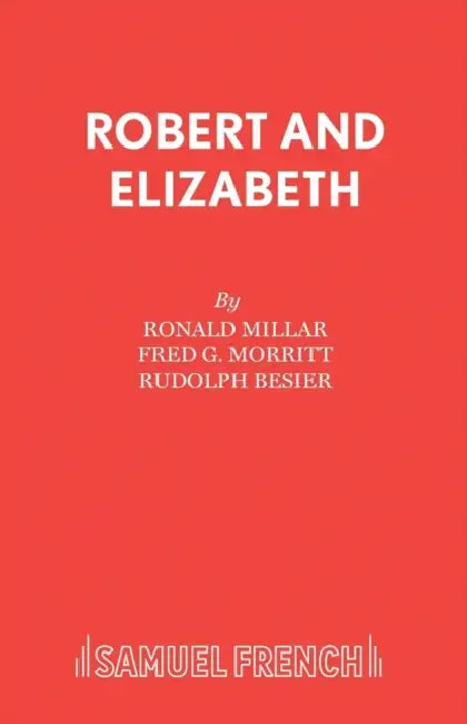 Robert and Elizabeth by Ronald Millar, Rudolph Besier