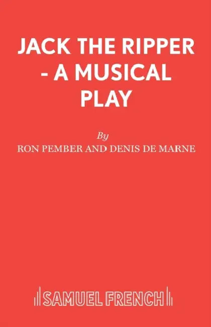 Jack The Ripper - A Musical Play by Ron Pember and Denis de Marne