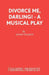 Divorce Me, Darling! - A Musical Play by Sandy Wilson