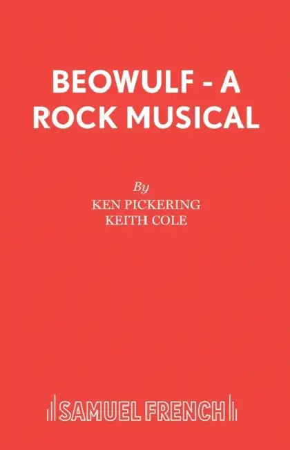 Beowulf - A Rock Musical by Ken Pickering