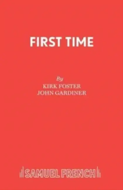 First Time: A Musical by Kirk Foster