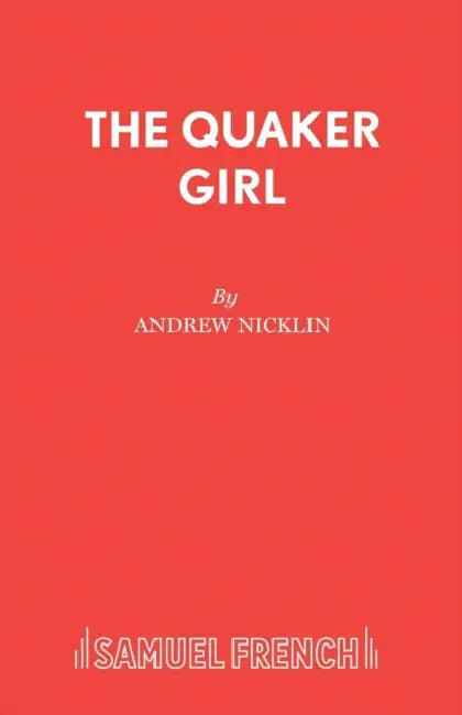 The Quaker Girl: A Musical Play by Andrew Nicklin