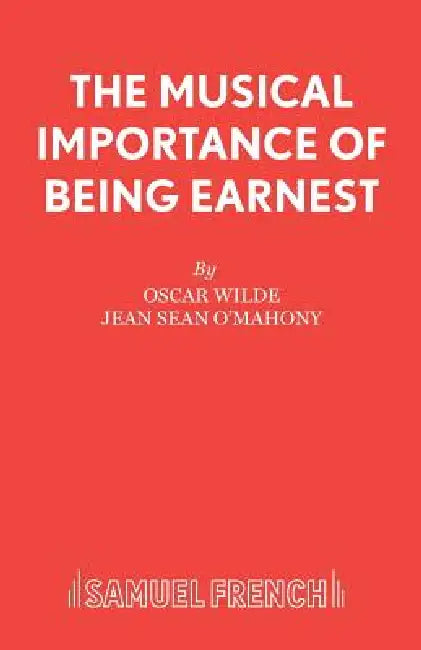 The Musical Importance of Being Earnest by Oscar Wilde