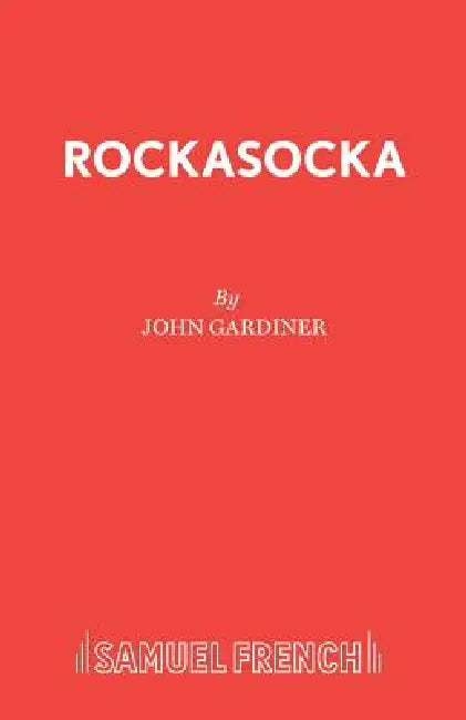 Rockasocka: A Musical Play by John Gardiner