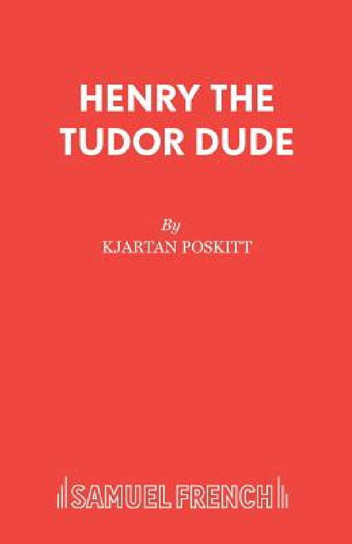 Henry the Tudor Dude by Kjartan Poskitt