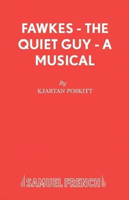 Fawkes - The Quiet Guy - A Musical by Kjartan Poskitt