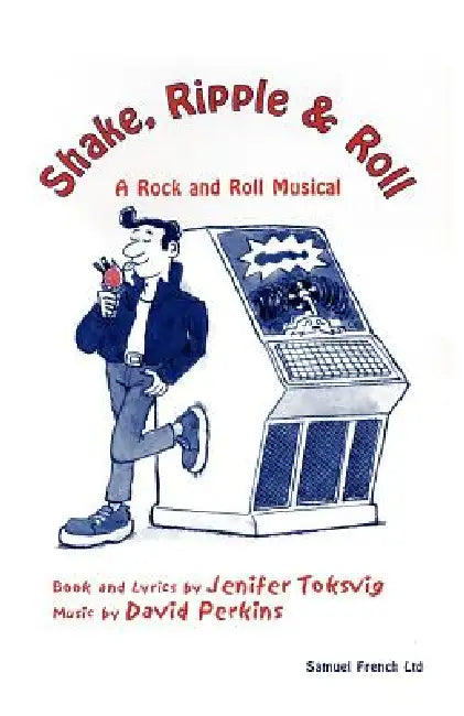 Shake, Ripple & Roll: A Rock & Roll Musical by David Perkins