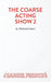 Coarse Acting Show 2 by Michael Green