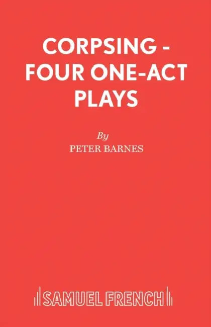 Corpsing - Four One-Act Plays by Peter Barnes