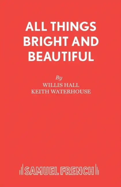 All Things Bright and Beautiful by Keith Waterhouse