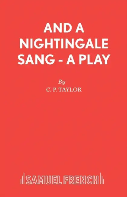 And A Nightingale Sang - A Play by C. P. Taylor
