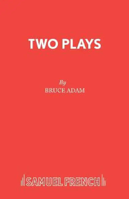 Two Plays by Bruce Adam