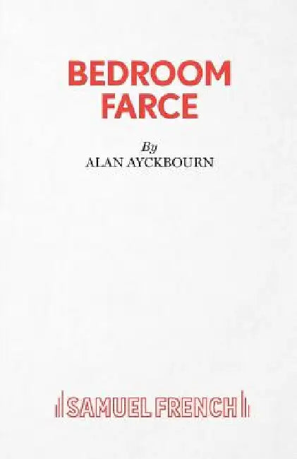 Bedroom Farce - A Comedy by Alan Ayckbourn