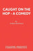 Caught On The Hop - A Comedy by Derek Benfield