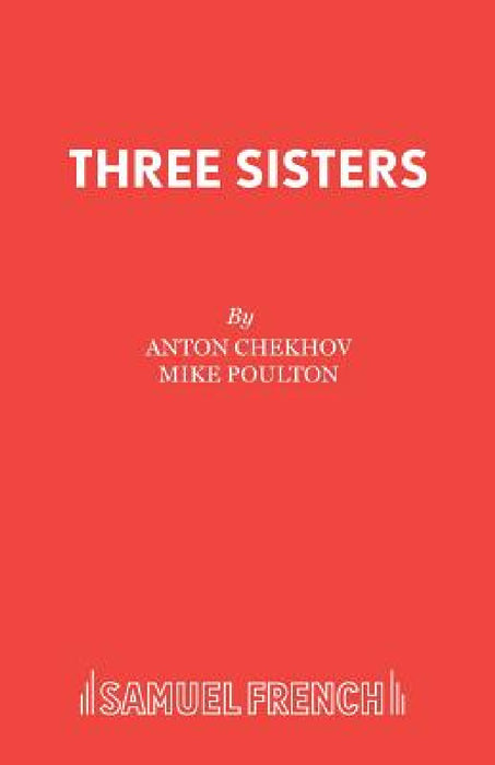 Three Sisters by Anton Chekhov